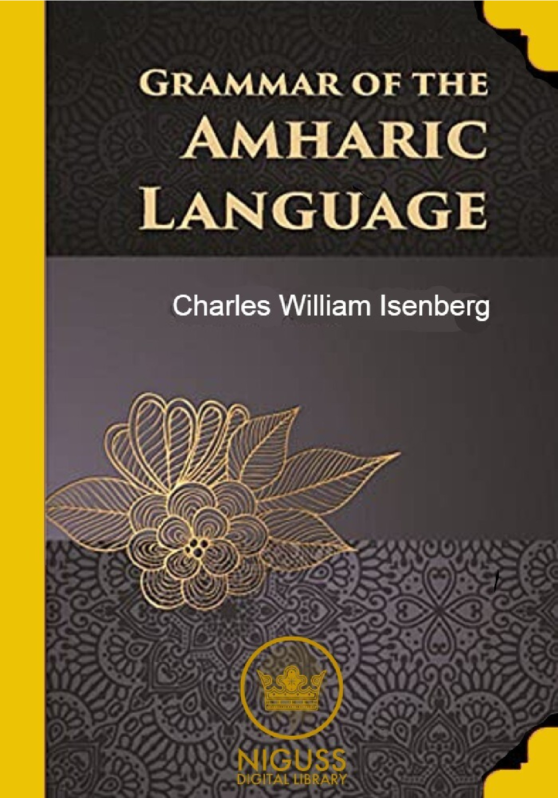 GRAMMAR OF THE AMHARIC LANGUAGE – Charles William Isenberg - Unknown Author